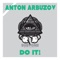 Do It! - Anton Arbuzov lyrics