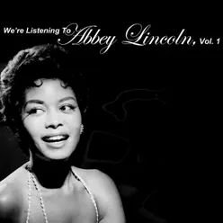 We're Listening to Abbey Lincoln, Vol. 1 - Abbey Lincoln