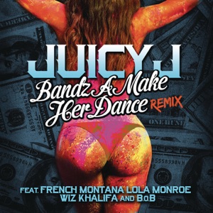 Bandz a Make Her Dance (Remix) [feat. French Montana, Lola Monroe, Wiz Khalifa & B.o.B] - Single