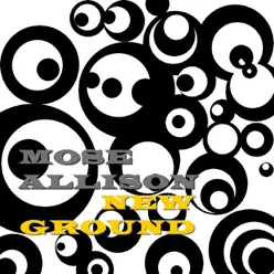 New Ground - Mose Allison New Ground - Mose Allison