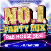 NO.1 PARTY MIX R&B HOUSE BEST Mixed DJ SATOSHI artwork