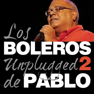 Pablo Milanés, Boleros Unplugged, Vol. 2 - Pablo Milanés
