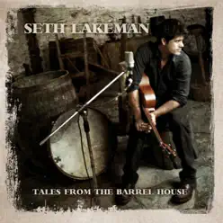 Tales from the Barrel House - Seth Lakeman Tales from the Barrel House - Seth Lakeman