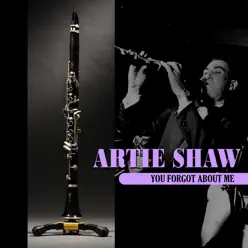 You Forgot About Me - Artie Shaw
