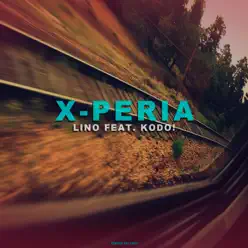 X-Peria (feat. Kodo) - Single - Lino X-Peria (feat. Kodo) - Single - Lino
