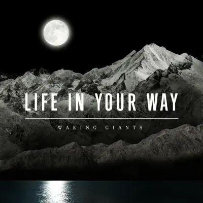 Waking Giants - Life In Your Way
