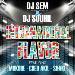 International Flavor (feat. Mokobe, Cheb Akil & Shake) - Single - DJ Sem International Flavor (feat. Mokobe, Cheb Akil & Shake) - Single - DJ Sem