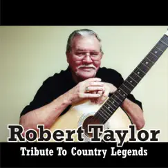 Tribute To Country Legends by Robert Taylor album reviews, ratings, credits