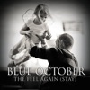 Blue October - The Feel Again