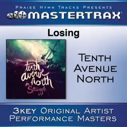 Losing (Performance Tracks) - EP - Tenth Avenue North