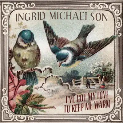 I've Got My Love to Keep Me Warm - Single - Ingrid Michaelson