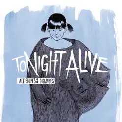 All Shapes & Disguises - Tonight Alive