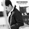 Bastian Baker - I'd Sing For You