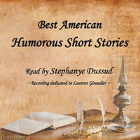 Mark Twain, Edgar Allan Poe, Caroline M.s. Kirkland, Eliza Leslie, George William Curtis, Edward Everett Hale & Oliver Wendle Holmes - Best American Humorous Short Stories (Unabridged) artwork