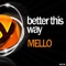 Better This Way (Extended Mix) - Mello lyrics