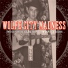 Wolfe City Madness: Twisted Primitive Bop from Wolf-Tex Records