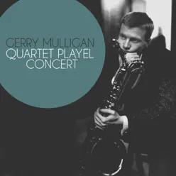 Gerry Mulligan Quartet Playel Concert - Gerry Mulligan Gerry Mulligan Quartet Playel Concert - Gerry Mulligan