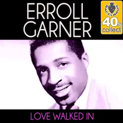 Love Walked In (Remastered) - Single - Erroll Garner Love Walked In (Remastered) - Single - Erroll Garner