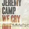 We Cry Out - The Worship Project (Deluxe Edition), 2010