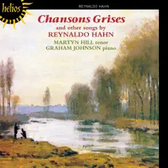 Hahn: Chansons Grises & Other Songs by Martyn Hill & Graham Johnson album reviews, ratings, credits