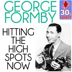 Hitting the High Spots Now (Remastered) - Single - George Formby Hitting the High Spots Now (Remastered) - Single - George Formby