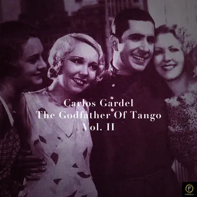 Carlos Gardel - The Godfather of Tango, Vol. 2 - Carlos Gardel