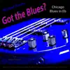 Got the Blues? (Chicago Blues in the Key of Eb) [for Bass Players] - Single album lyrics, reviews, download
