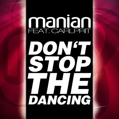 Don't Stop the Dancing (feat. Carlprit) - Single - Manian