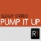 Pump It Up - Sleazy Stereo lyrics
