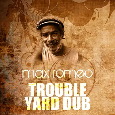 Trouble Yard (Dub) - Single - Max Romeo