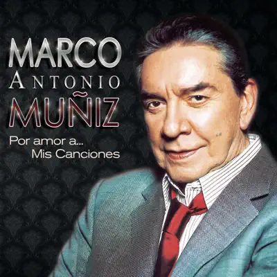 Por Amor A ... Mis Canciones - Marco Antonio Muñiz