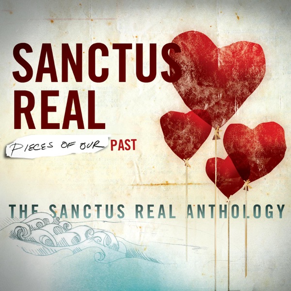 Pieces of Our Past: The Sanctus Real Anthology 2010