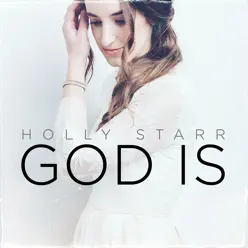 God Is - Single - Holly Starr