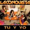 Tu y Yo - La Conquista lyrics