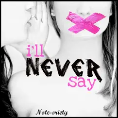 I'll Never Say by Note-oriety album reviews, ratings, credits