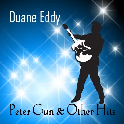 Peter Gun & Other Hits - Duane Eddy