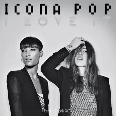 I Love It (feat. Charli XCX) [Remixes] - EP - Icona Pop