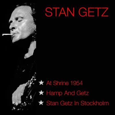 At The Shrine 1954 / Hamp And Getz / Stan Getz In Stockholm - Stan Getz