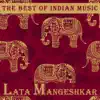 Stream & download The Best of Indian Music: The Best of Lata Mangeshkar