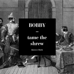 Tame the Shrew - Single - Bobby Tame the Shrew - Single - Bobby