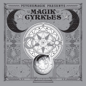 Psychemagik Presents: Magik Cyrkles