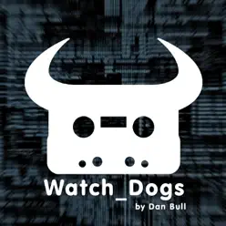 Watch Dogs - Single - Dan Bull Watch Dogs - Single - Dan Bull
