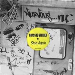 Grass is Greener - Start Again (Teenage Mutants Remix)