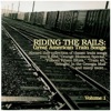 Riding the Rails: Great American Train Songs Vol. 1