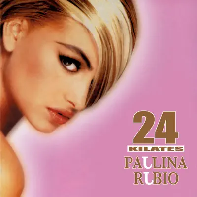 24 Kilates - Paulina Rubio 24 Kilates - Paulina Rubio