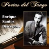 Poetas del Tango: Enrique Santos Discépolo