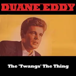 The 'twangs' the Thing - Duane Eddy