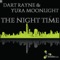 The Night Time (Clubmix) - Dart Rayne & Yura Moonlight lyrics
