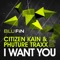 I Want You (Dustin Zahn Monolith Remix) - Citizen Kain & Phuture Traxx lyrics
