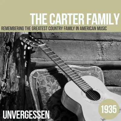 Unvergessen 1935 - The Carter Family Unvergessen 1935 - The Carter Family